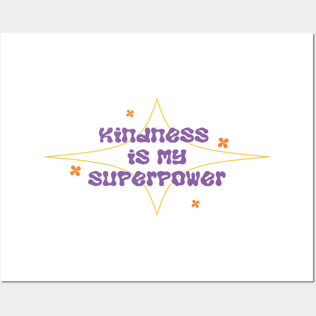 Kindness My Superpower Wall Art by gisselbatres